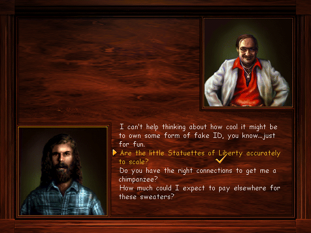 This guy's a great sleazy Leo Getz type character. All we really need from him are a couple of fake passports. As for why we need them, I'm not yet sure. But hey, adventure games are all about doing stuff for no reason because we might need to later.