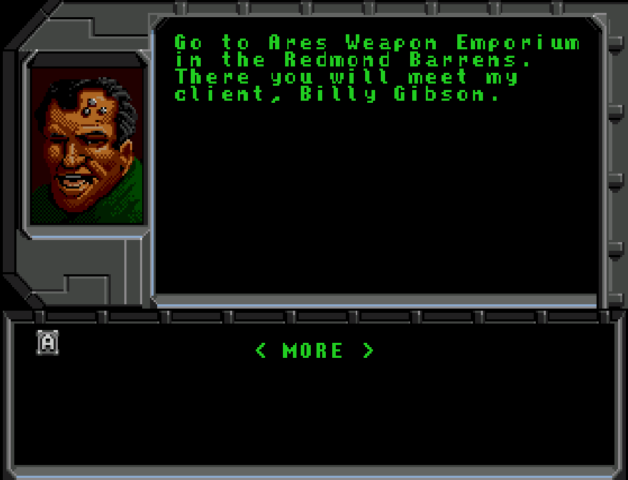 Gunderson, one of many 'Mr. Johnsons' (the ones who set up Shadowrun missions), will give you tasks with randomized variables. I sure seem to meet a lot of Billy Gibsons, how odd.