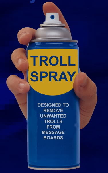 Gather around and grab your troll spray everybody.