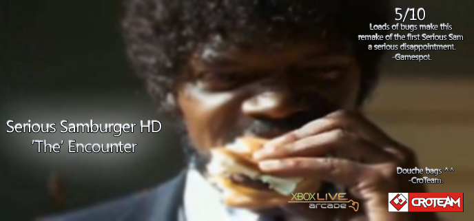       Serious Samburger HD, win your copy at Gamespot... I mean GiantBomb.com.