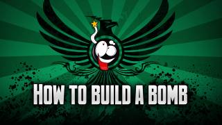 How To Build A Bomb Ep.10