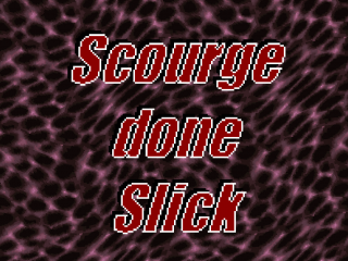 Scourge done Slick