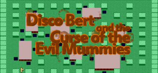 Disco Bert and the Curse of the Evil Mummies