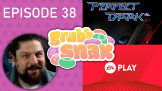 GrubbSnax 38: Perfect Dark, EA Play Cancelled, and Summer Game Mess