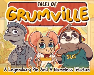 Tales of Grumville: A Legendary Pie and A Nameless Statue