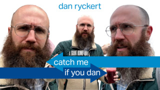 Catch Me if You Dan