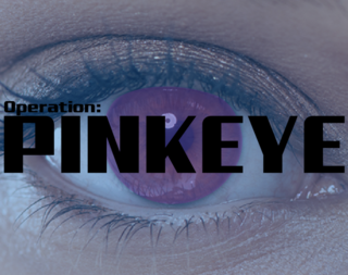 Operation: Pinkeye