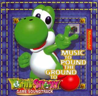 The American soundtrack for Yoshi's Story: Music to Pound the Ground To.