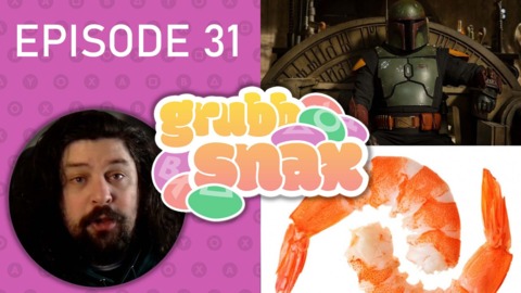 GrubbSnax 31: Star Wars, Working From Home, and Baby Shrimp