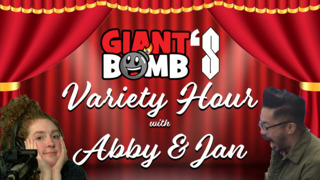 Giant Bomb's Variety Hour with Abby and Jan