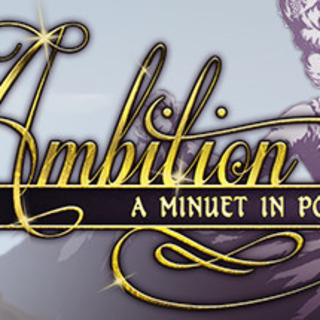 Ambition: A Minuet in Power