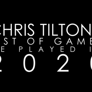Chris Tilton's Musical List of Games He Played in 2020