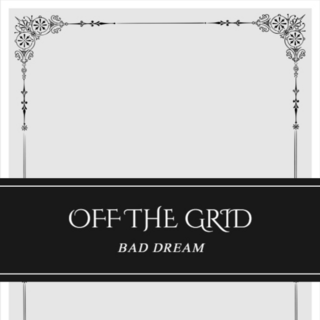 Off The Grid: Bad Dream