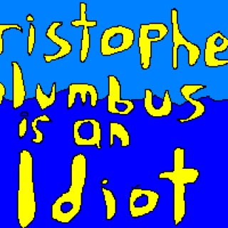 Christopher Columbus is an Idiot