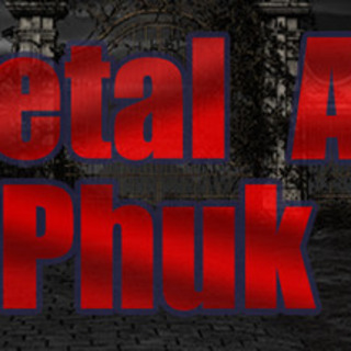 Metal as Phuk
