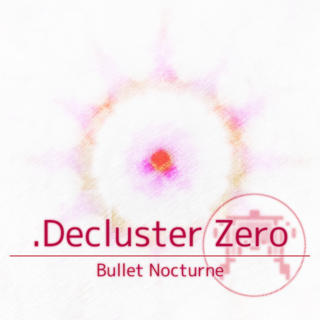 .Decluster Zero: Bullet Nocturne