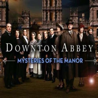 Downton Abbey: Mysteries of the Manor