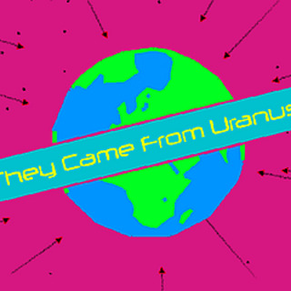 They Came From Uranus!