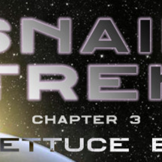 Snail Trek - Chapter 3: Lettuce Be