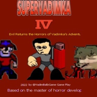 Super Vadimka IV Evil Returns the Horrors of Vadimka's Adventures